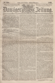 Danziger Zeitung. 1862, № 1494 (16 September) - (Morgen=Ausgabe.)