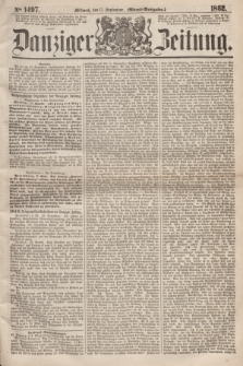 Danziger Zeitung. 1862, № 1497 (17 September) - (Abend=Ausgabe.)