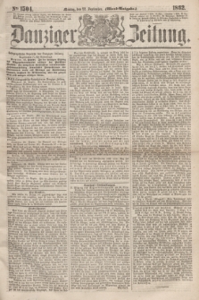 Danziger Zeitung. 1862, № 1504 (22 September) - (Abend=Ausgabe.)