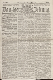 Danziger Zeitung. 1862, № 1527 (7 October) - (Morgen=Ausgabe.)