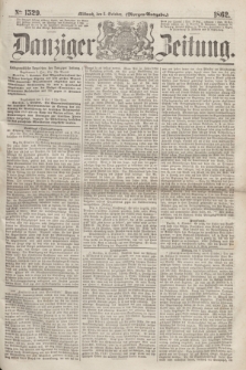 Danziger Zeitung. 1862, № 1529 (8 October) - (Morgen=Ausgabe.)