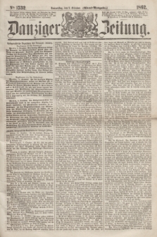 Danziger Zeitung. 1862, № 1532 (9 October) - (Abend=Ausgabe.)