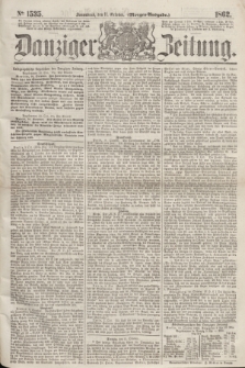 Danziger Zeitung. 1862, № 1535 (11 October) - (Morgen=Ausgabe.)