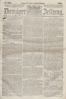 Danziger Zeitung. 1862, № 1538 (14 October) - (Morgen=Ausgabe.)