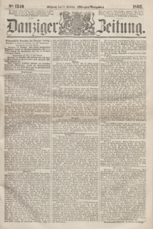 Danziger Zeitung. 1862, № 1540 (15 October) - (Morgen=Ausgabe.)