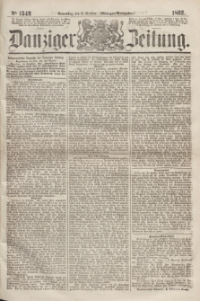 Danziger Zeitung. 1862, № 1542 (16 October) - (Morgen=Ausgabe.)