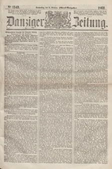 Danziger Zeitung. 1862, № 1543 (16 October) - (Abend=Ausgabe.)