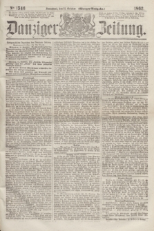 Danziger Zeitung. 1862, № 1546 (18 October) - (Morgen=Ausgabe.)