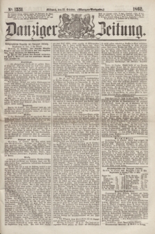 Danziger Zeitung. 1862, № 1551 (22 October) - (Morgen=Ausgabe.)