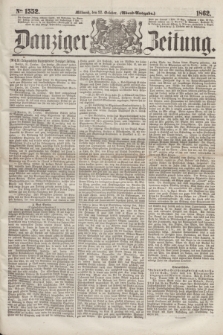 Danziger Zeitung. 1862, № 1552 (22 October) - (Abend=Ausgabe.)