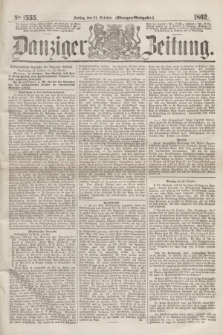 Danziger Zeitung. 1862, № 1555 (24 October) - (Morgen=Ausgabe.)
