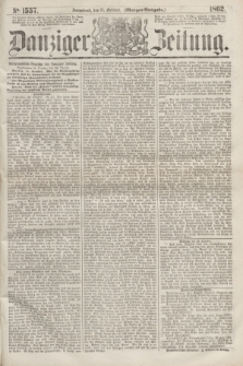 Danziger Zeitung. 1862, № 1557 (25 October) - (Morgen=Ausgabe.)