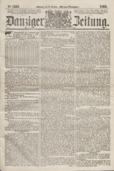 Danziger Zeitung. 1862, № 1562 (29 October) - (Morgen=Ausgabe.)