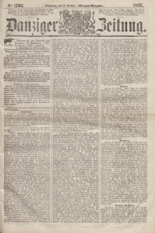 Danziger Zeitung. 1862, № 1564 (30 October) - (Morgen=Ausgabe.)