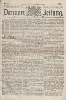 Danziger Zeitung. 1862, № 1571 (4 November) - (Morgen=Ausgabe.)