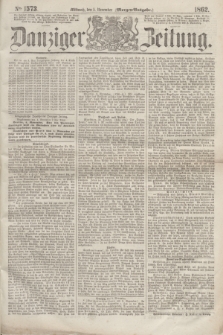 Danziger Zeitung. 1862, № 1573 (5 November) - (Morgen=Ausgabe.)