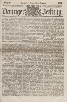 Danziger Zeitung. 1862, № 1576 (6 November) - (Abend=Ausgabe.)