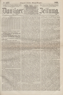 Danziger Zeitung. 1862, № 1577 (7 November) - (Morgen=Ausgabe.)