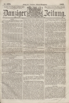 Danziger Zeitung. 1862, № 1578 (7 November) - (Abend=Ausgabe.)
