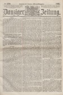 Danziger Zeitung. 1862, № 1579 (8 November) - (Morgen=Ausgabe.)