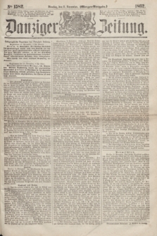 Danziger Zeitung. 1862, № 1582 (11 November) - (Morgen=Ausgabe.)