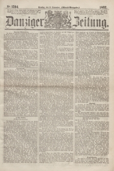 Danziger Zeitung. 1862, № 1594 (18 November) - (Abend=Ausgabe.)