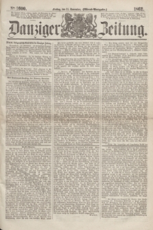 Danziger Zeitung. 1862, № 1600 (21 November) - (Abend=Ausgabe.)