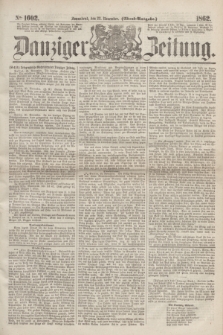 Danziger Zeitung. 1862, № 1602 (22 November) - (Abend=Ausgabe.)