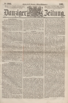 Danziger Zeitung. 1862, № 1603 (24 November) - (Abend=Ausgabe.)