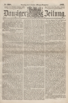 Danziger Zeitung. 1862, № 1608 (27 November) - (Morgen=Ausgabe.)