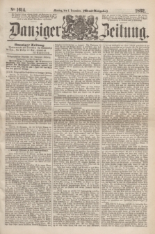 Danziger Zeitung. 1862, № 1614 (1 December) - (Abend=Ausgabe.)