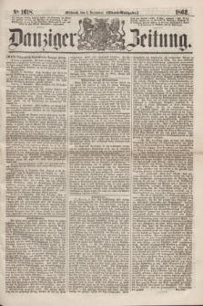 Danziger Zeitung. 1862, № 1618 (3 December) - (Abend=Ausgabe.)
