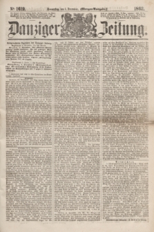 Danziger Zeitung. 1862, № 1619 (4 December) - (Morgen=Ausgabe.)
