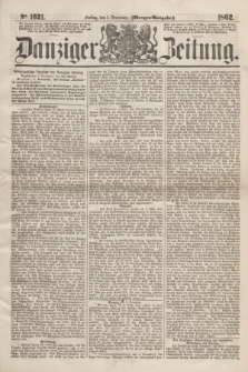 Danziger Zeitung. 1862, № 1621 (5 December) - (Morgen=Ausgabe.)