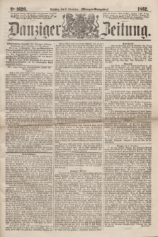 Danziger Zeitung. 1862, № 1626 (9 December) - (Morgen=Ausgabe.)