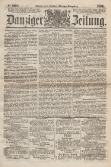Danziger Zeitung. 1862, № 1628 (10 December) - (Morgen=Ausgabe.)