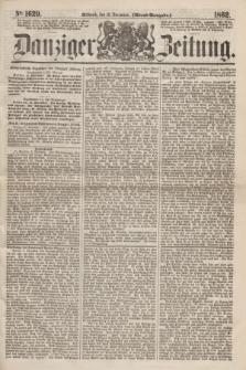 Danziger Zeitung. 1862, № 1629 (10 December) - (Abend=Ausgabe.)