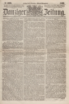 Danziger Zeitung. 1862, № 1633 (12 December) - (Abend=Ausgabe.)