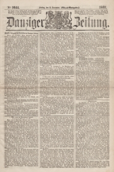 Danziger Zeitung. 1862, № 1644 (19 December) - (Abend=Ausgabe.)