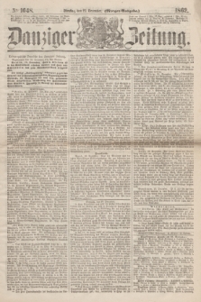 Danziger Zeitung. 1862, № 1648 (23 December) - (Morgen=Ausgabe.)