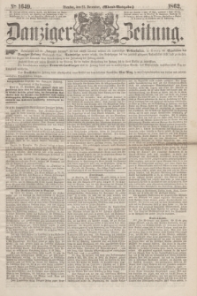 Danziger Zeitung. 1862, № 1649 (23 December) - (Abend=Ausgabe.)
