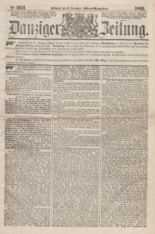 Danziger Zeitung. 1862, № 1651 (24 December) - (Abend=Ausgabe.)