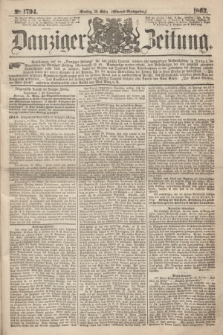 Danziger Zeitung. 1863, № 1794 (30 März) - (Abend=Ausgabe.)