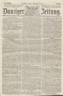 Danziger Zeitung. 1864, Nr. 2225 (7 Januar) - (Morgen-Ausgabe.)