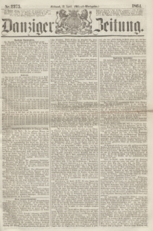 Danziger Zeitung. 1864, Nr. 2375 (13 April) - (Abend=Ausgabe.)