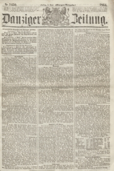 Danziger Zeitung. 1864, Nr. 2450 (3 Juni) - (Morgen=Ausgabe.)