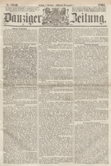 Danziger Zeitung. 1864, Nr. 2649 (7 October) - (Abend=Ausgabe.)