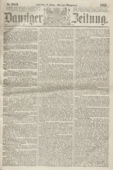 Danziger Zeitung. 1865, Nr. 2813 (19 Januar) - (Morgen=Ausgabe.)