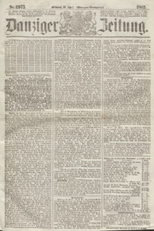 Danziger Zeitung. 1865, Nr. 2975 (26 April) - (Morgen=Ausgabe.)