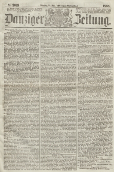 Danziger Zeitung. 1865, Nr. 3019 (23 Mai) - (Morgen=Ausgabe.)